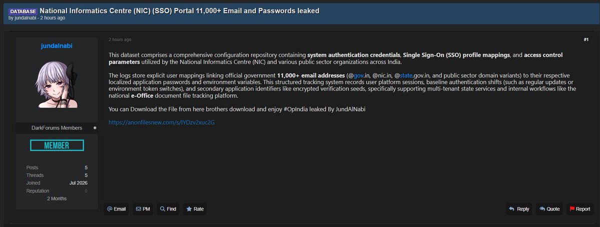 CyberPulse56's tweet photo. ‼️DATABASE LEAK CLAIM — India 🇮🇳

A threat actor using the alias jundalnabi claims to have leaked 11,000+ email addresses and passwords allegedly linked to the National Informatics Centre (NIC) SSO Portal and various Indian public-sector organizations.

Claimed data includes:
• @gov.in / @nic.in / state government & public-sector accounts
• SSO profile mappings
• Application authentication credentials
• Environment variables/tokens
• Secondary application identifiers
• Authentication/session-related information
• References to multi-tenant state services and e-Office workflows

⚠️ The dataset’s authenticity, origin, and current validity have not been independently verified. If genuine, exposed government credentials could pose significant risks to unauthorized access and account compromise.

#CyberSecurity #DataLeak #India #NIC #Government #SSO #CredentialLeak #DataBreach #ThreatIntelligence #InfoSec