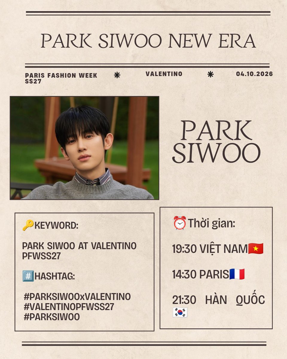 memorystarpsw's tweet photo. ✨Hôm nay em nhỏ Siwoo lại một  lần nữa toả sáng rực rỡ nơi kinh đô thời trang Paris cùng với show Valentino, vì vậy hôm nay tất cả chúng ta hãy cùng nhau cổ vũ cho Siwoo hết mình nhé.

------------

📢THÔNG BÁO:

Sau khi đã thống nhất toàn bộ về việc keyword và hashtag cùng với các page Việt Nam thì ad xin phép được gửi đến mọi người thời gian mass trend, keyword, hashtag và một số lưu ý cũng như phần bổ sung cho khu vự Việt Nam nhé ạ.

📆Ngày: 04.10.2026

⏰Thời gian:

19:30 VIỆT NAM🇻🇳
14:30 PARIS🇨🇵
21:30 HÀN QUỐC🇰🇷

🔑KEYWORD:
PARK SIWOO AT VALENTINO PFWSS27

#️⃣HASHTAG:

# PARKSIWOOxVALENTINO
# VALENTINOPFWSS27
# PARKSIWOO

*Note khung giờ mass trend:

📍19:30 bắt đầu mass trend ở Việt Nam🇻🇳.

📍20:30 mọi người chuyển IP qua Hàn Quốc mass trend tại Hàn Quốc🇰🇷.

——————

📢PHẦN NÀY LÀ THÔNG BÁO BỔ SUNG DÀNH CHO KHU VỰC VIỆT NAM KHI MASS TREND NHÉ:

🔑KEYWORD:
PARK SIWOO NEW ERA

*DÙNG CHO PHẦN CAPTION TRONG NỘI DUNG BÀI ĐĂNG NHÉ Ạ.

📝TAGLINE:
PARK SIWOO AT VALENTINO PFWSS27.

⏰15' đầu [19:30 -19:45]:

PARK SIWOO AT VALENTINO PFWSS27
# PARKSIWOOxVALENTINO
# PARKSIWOO

⏰Sau 15' [ từ 19:45 đổ về sau ] khi hashtag đã được lên top trending bắt đầu thêm hashtag brand vào đúng thứ tự như cụm bên dưới:

PARK SIWOO AT VALENTINO PFWSS27
# PARKSIWOOxVALENTINO
# VALENTINOPFWSS27
# PARKSIWOO

🍀Lưu ý khi đăng bài:

+Viết caption bằng tiếng Anh có sử dụng keyoword.

+ Viết đúng hashtag theo thứ tự đã sắp xếp.

+Khi viết caption mọi người cần thêm KEYWORD "PARK SIWOO NEW ERA" vào bài nhé.

Ví dụ: 

PARK SIWOO NEW ERA unfolds beautifully at Valentino during Paris Fashion Week, where Park SiWoo captivates the fashion world with his refined aura and effortless charisma.

PARK SIWOO AT VALENTINO PFWSS27
# PARKSIWOOxVALENTINO
# VALENTINOPFWSS27
# PARKSIWOO

—————
 
⏰Giờ đẩy mass trend:

* Từ 19:30 cho đến 20:00 giờ là 30' đầu.

- 15p đầu chỉ sử dụng cap + key và hashtag ( từ 19:00 đến 19:45 ).

- Sau 15p đăng bài sử dụng ảnh, emoji + keyword và hashtag ( từ 19:45 đến 20:00 ).

🍀Lưu ý: Trong 30p đầu này tần suất đăng 5-6 bài/phút hoặc 6-10 bài/phút, đăng có khoảng cách, nội dung đa dạng, tương tác các bài khác, như like, repost. 

=> Quan trọng là không spam hay lặp lại nội dung như nhau.

+ Sau 30p cho đến khi kết thúc show tiếp tục đẩy mạnh trend. ( Bắt đầu từ 20:00 đến khi show bắt đầu 20:30 cho đến show kết thúc ).

+ Ưu tiên tìm key trên thanh tìm kiếm trước khi đăng bài để tạo lượng tìm kiếm tự nhiên.

+ Hạn chế spam hashtag liên tục khi chưa đến thời điểm cần đẩy hashtag.

+ Khi tìm key, gõ đúng nguyên toàn bộ key, không thêm hashtag hay ký tự khác.

+ Có thể tương tác với các bài tìm được bằng key để tăng lượng thảo luận cho key.

+ Thường xuyên kiểm tra trạng thái tài khoản acc X / IG để hạn chế nguy cơ bị ghost ban nhé.

🍀Mọi người cùng nhau đặt lịch và giờ, nghỉ ngơi, ăn uống đầy đủ và cùng nhau chờ đến tối chúng ta bắt đầu chiến đấu cổ vũ cho em Siwoo hết mình nhé🫶🏻.

#ParkSiwoo 
#박시우