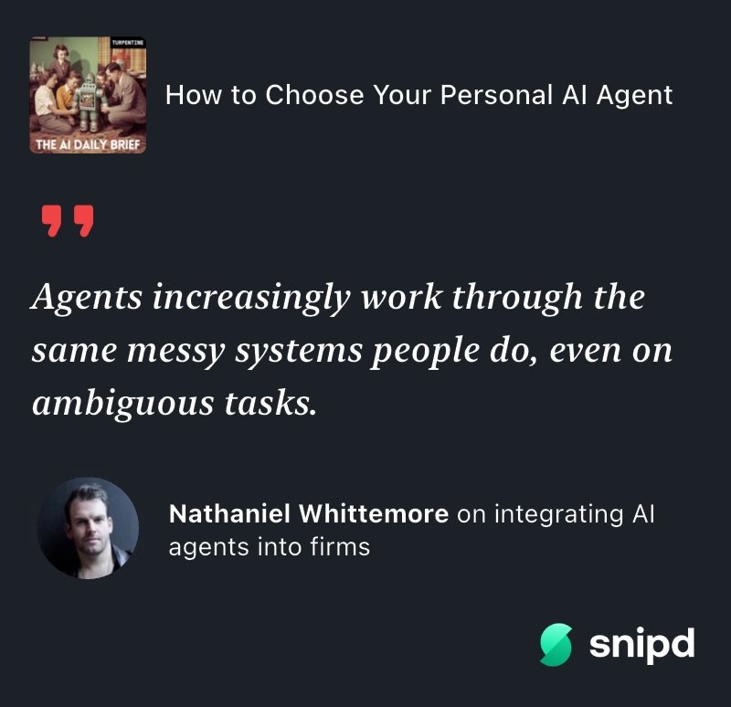 createpei's tweet photo. "Agents increasingly work through the same messy systems people do, even on ambiguous tasks."

― Nathaniel Whittemore on integrating AI agents into firms

Heard on The AI Daily Brief: Artificial Intelligence News and Analysis - How to Choose Your Personal AI Agent.

@snipd_app https://t.co/yPHUao9smp