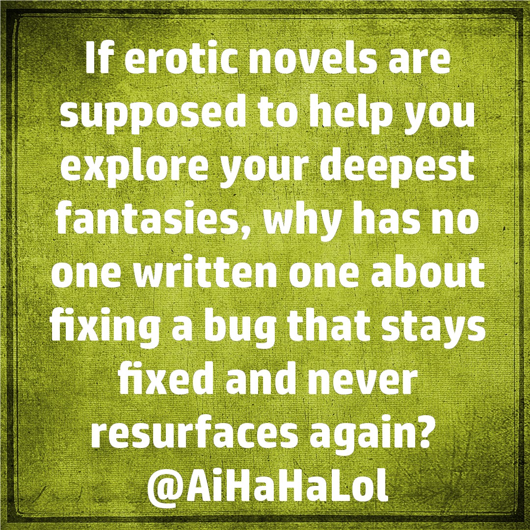 AiHaHaLol's tweet photo. Ever fantasized about a bug that finally stays fixed? Who needs romance novels? ππ
#AITales #AiHaHaLol #dotnetdeveloper #techjokes #dotnetcore #visualstudio #techmemes #aijokes #aihumor https://t.co/LroNLJJOka