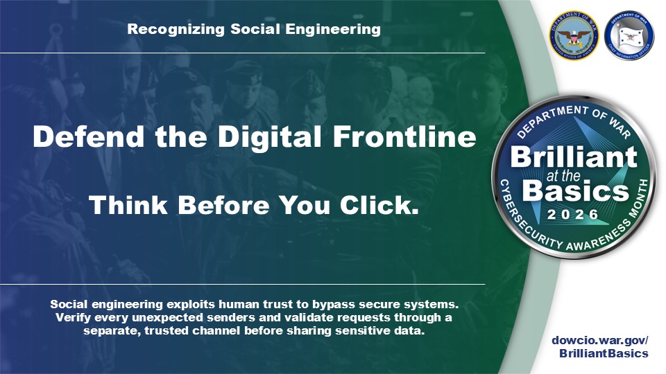 Defend the Digital Frontline and Think Before You Click.

Social engineering remains one of the most persistent threats to the @DeptofWar and DIB. Cyber adversaries are smart and always looking to bypass security controls and gain access to networks.

Protecting these systems https://t.co/Xx6QkJKj3W