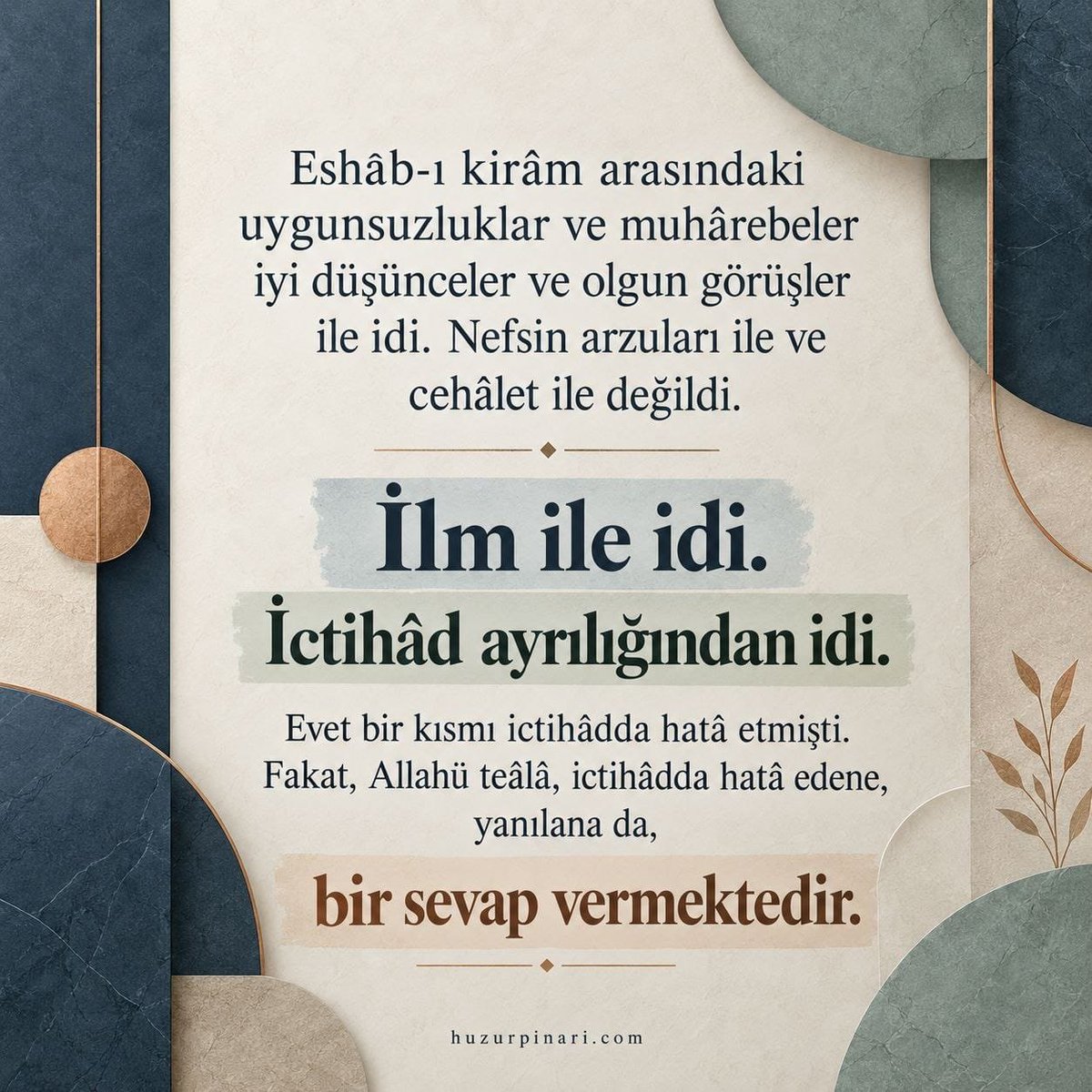 Huzurpinaricom's tweet photo. İMAM-I RABBANİ HAZRETLERİNDEN İNCİLER

Eshâb-ı kirâm arasındaki uygunsuzluklar ve muhârebeler iyi düşünceler ve olgun görüşler ile idi. Nefsin arzuları ile ve cehâlet ile değildi. İlm ile idi. İctihâd ayrılığından idi. Evet bir kısmı ictihâdda hatâ etmişti. Fakat, Allahü teâlâ, ictihâdda hatâ edene, yanılana da, bir sevap vermektedir.

İşte, Eshâb-ı kirâm için, Ehl-i sünnet âlimlerinin tuttuğu yol, bu orta yoldur. Yâni, taşkınlık da, gevşeklik de etmeyip, doğruyu söylemişlerdir. En sâlim ve sağlam yol da budur.

Mektûbat Tercemesi - 59
https://t.co/3dPlc3pMzY