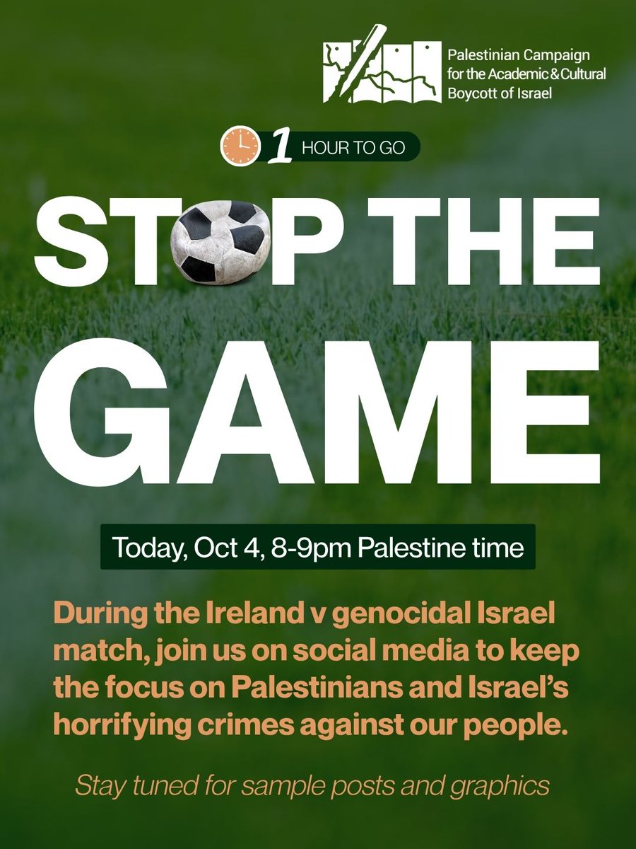 BDSmovement's tweet photo. Starts in 1 hour. 

Join online to keep the focus on Palestinians during the Ireland v genocidal Israel #NationsLeague match, which shouldn’t be happening at all!  

Today, Oct 4, from 8-9pm Palestine time, ahead of the kick off. 

Stay tuned for sample posts/images. 
#StopTheGame