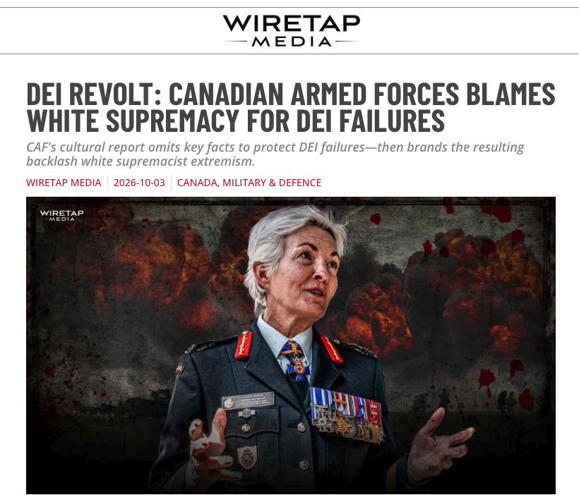WiretapMediaCa's tweet photo. New Canadian Armed Forces Cultural Report omits key facts about internal revolt against politically motivated DEI policies—which upper management is branding as white supremacist extremist behaviour—instead of an experimental failure. https://t.co/BgtM9hzBoa