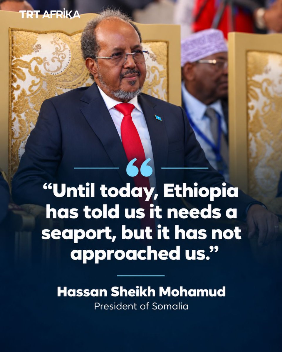 trtafrika's tweet photo. Somali President Hassan Sheikh Mohamud has said Mogadishu does not oppose Ethiopia gaining commercial access to the sea through Somali territory, but stressed that any arrangement must respect Somalia's sovereignty and be negotiated directly between the two countries.

Speaking to Al Jazeera, Mohamud said relations between Somalia and Ethiopia were currently in a good state and that Mogadishu was open to discussions on allowing Ethiopia to use Somali ports for imports and exports.