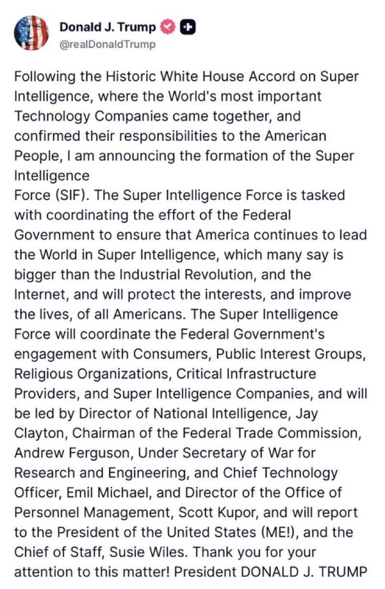KeryexNetwork's tweet photo. President Trump has created a new “Super Intelligence Force” to coordinate federal AI policy, naming DNI Jay Clayton to lead it alongside FTC Chair Andrew Ferguson, Pentagon CTO Emil Michael and OPM Director Scott Kupor. The panel will report directly to Trump and Chief of Staff Susie Wiles.