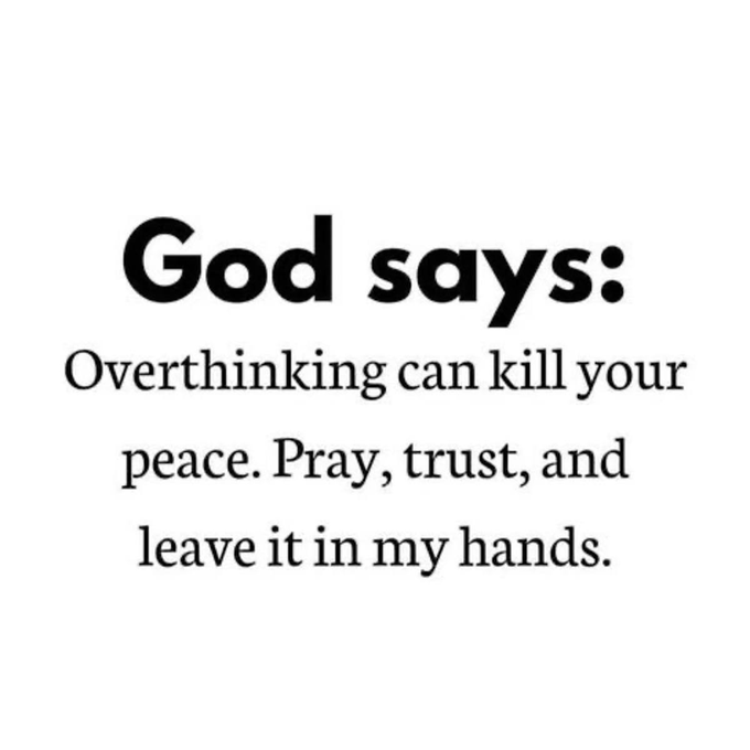 An inspirational quote on a white background reads, 'God says: Overthinking can kill your peace. Pray, trust, and leave it in my hands.'