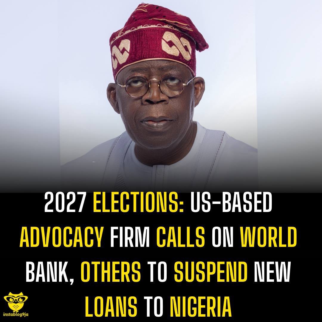 instablog9ja's tweet photo. 2027 elections: US-Based Advocacy Firm Calls On World Bank, Others To Suspend New Loans To Nigeria

A United States-based advocacy firm, Von Batten-Montague-York, has called on international financial institutions to suspend new loans to Nigeria ahead of the 2027 presidential election.

The firm made the call in a statement shared on its X handle on October 4, while reacting to reports that President Bola Ahmed Tinubu’s administration is seeking billions of dollars in financing from international lenders.

It specifically referenced Nigeria’s reported requests for funding from the World Bank, European Investment Bank (EIB) and France’s Agence Française de Développement (AFD), arguing that the loans are being sought only months before the 2027 general election.

“The Nigerian presidential election is a few months away, and, on cue, Nigeria’s President Bola Tinubu is seeking billions of dollars from the WorldBank and, not surprisingly, from the European Investment Bank and France’s Agence Française de Développement ,” the firm stated.

The advocacy group alleged that borrowed funds could be mismanaged and expressed concern that ordinary Nigerians could bear the burden while politicians benefit.

“Nigeria takes on loans, funds disappear, politicians buy houses in the U.S. and EU, while ordinary Nigerians struggle to feed their families,” it said.

The firm added that it would reach out to the World Bank, noting that the United States is a stakeholder in the institution.

“Given Nigeria’s history of corruption, loans should be paused until Nigerians elect their next leaders,” the firm stated.