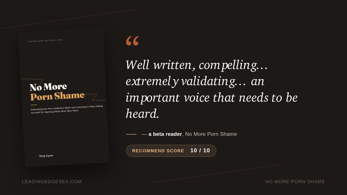 leadingedgesex's tweet photo. One beta reader gave it a 10/10 before it even launched. This is why I wrote it. No More Porn Shame is out now! 🔗 https://t.co/o6tiDShC56
