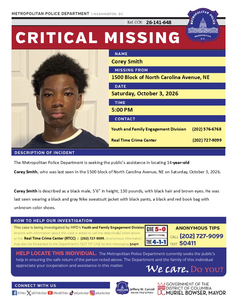 DCPoliceDept's tweet photo. Critical #MissingPerson 14-year-old Corey Smith, who was last seen in the 1500 block of North Carolina Avenue, NE on Saturday, October 3, 2026.  

Have info? Call 202-727-9099 or text 50411. https://t.co/43PQMzGv4E