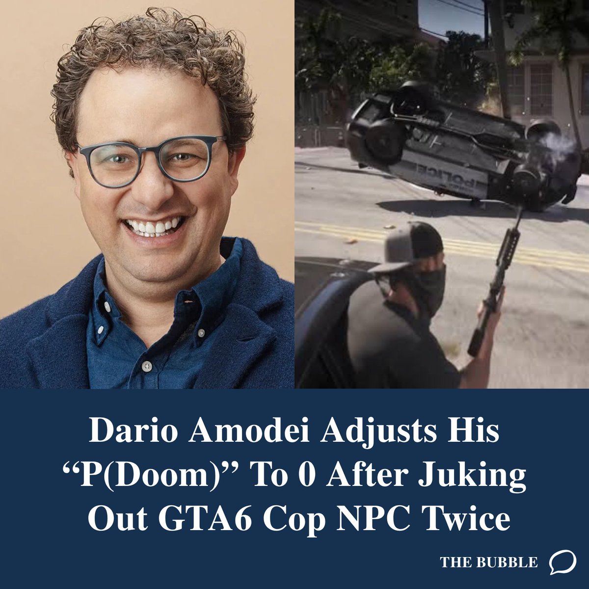 readthebubble's tweet photo. BREAKING: Dario Amodei updated his P(Doom) to 0 after juking out a GTA6 cop NPC twice. https://t.co/TsRQGlDvED