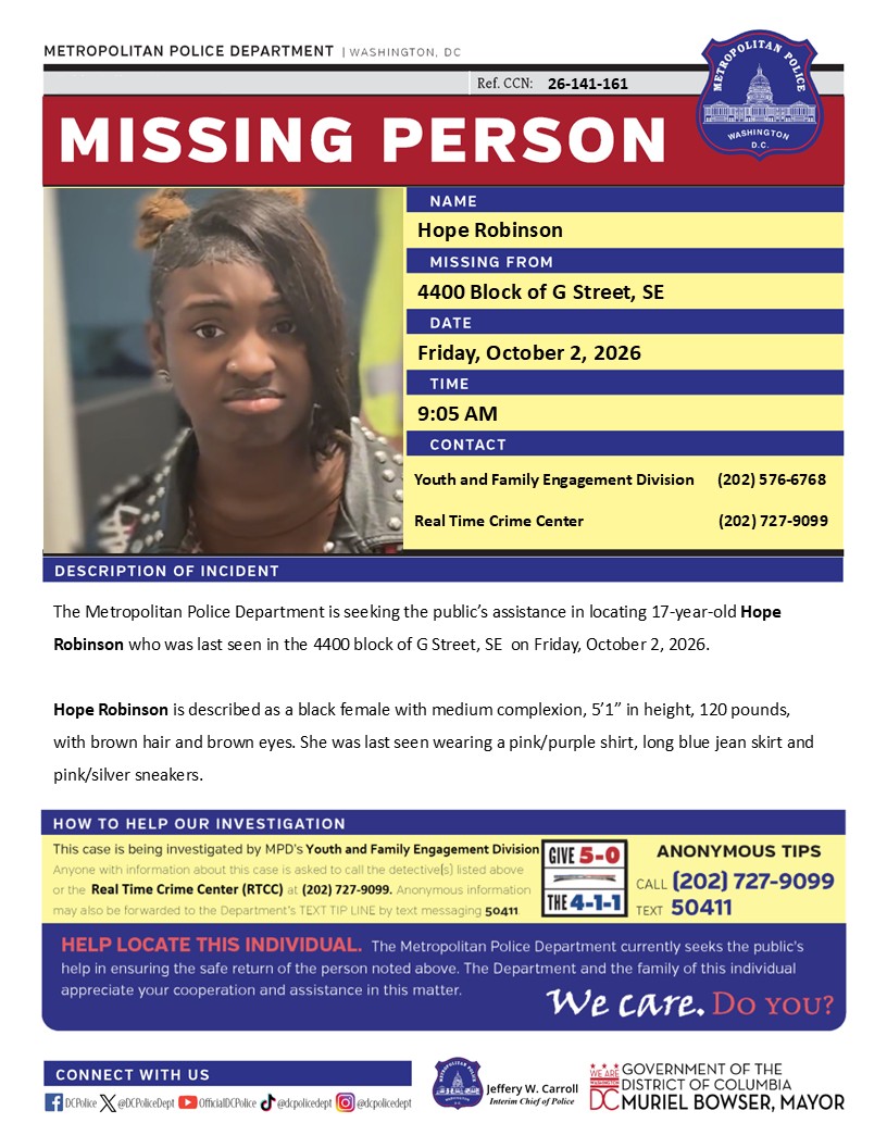 DCPoliceDept's tweet photo. #MissingPerson 17-year-old Hope Robinson who was last seen in the 4400 block of G Street, SE on Friday, October 2, 2026.

Have info? Call 202-727-9099 or text 50411. https://t.co/40HiUL2Wx7
