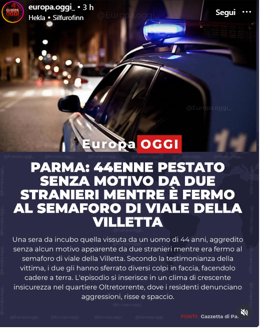 RobertoAvventu2's tweet photo. Un uomo di 44 anni è stato aggredito senza alcun motivo apparente mentre si trovava fermo al semaforo di viale della Villetta a Parma. Secondo il racconto della vittima, riportato dalla Gazzetta di Parma, due stranieri gli si sono avvicinati e gli hanno sferrato diversi colpi in faccia, facendolo cadere a terra.

L’episodio si inserisce in un contesto di crescente allarme sociale nel quartiere Oltretorrente, dove un gruppo di residenti ha lanciato un grido d’allarme per la situazione definita insostenibile, tra spaccio, risse frequenti e ubriachi ovunque. Nella stessa zona, un tassista fuori servizio è stato aggredito mentre era fermo a un semaforo: due persone hanno male interpretato un suo sguardo e lo hanno aggredito, per poi fuggire.

Le forze dell’ordine stanno indagando per identificare i responsabili dell’aggressione al 44enne. Al momento non sono state rese note ulteriori informazioni sulla dinamica esatta dei fatti né sull’identità degli aggressori.