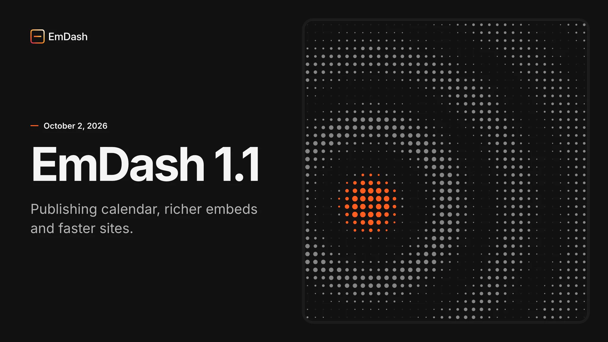 EmDash 1.1 release card with the title "EmDash 1.1" and the line "Publishing calendar, richer embeds and faster sites", beside orange and grey halftone ripple art.
