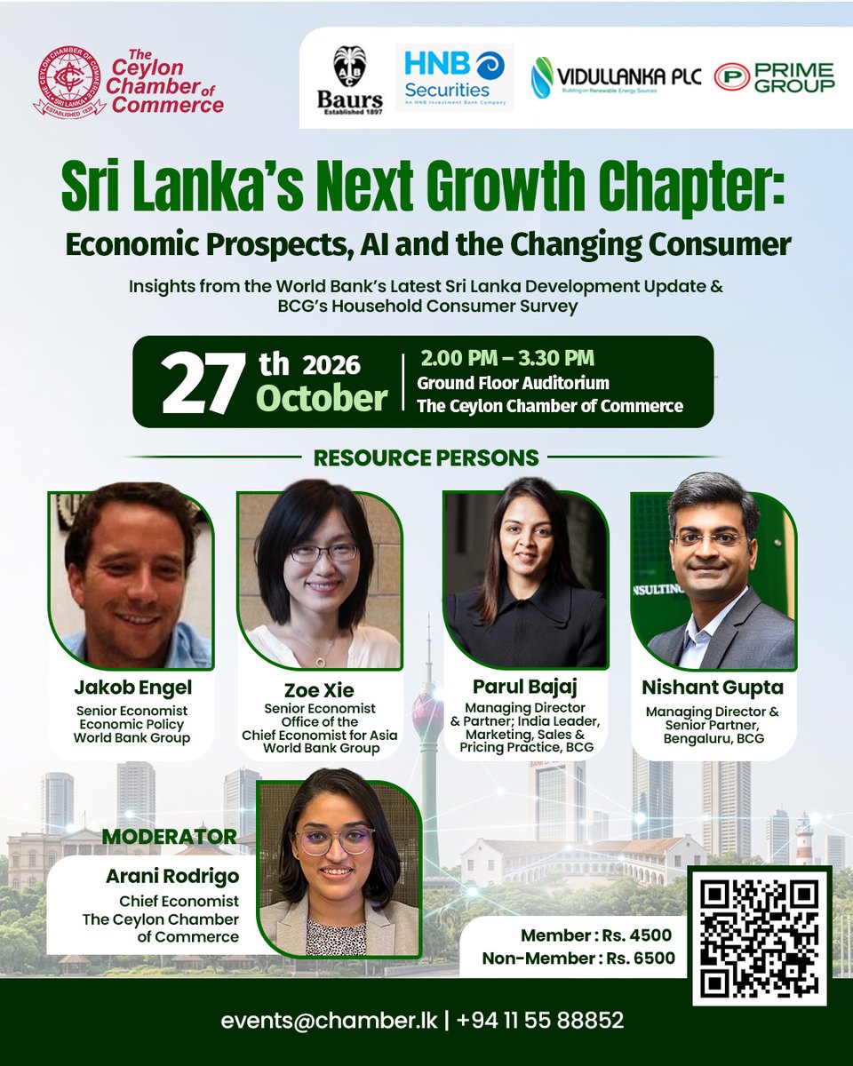 CeylonChamber's tweet photo. Sri Lanka’s Next Growth Chapter: Economic Prospects, AI and the Changing Consumer

What will shape Sri Lanka’s next phase of economic growth?

Join the Ceylon Chamber of Commerce for insights into the World Bank’s Sri Lanka Development Update, the economic implications of AI, and findings from BCG’s Sri Lankan Consumer Survey.

📅 Tuesday, 27 October 2026 | 2:00 PM – 3:30 PM
📍 Ground Floor Auditorium, The Ceylon Chamber of Commerce

💰 Registration: Members – Rs. 4,500 | Non-Members – Rs. 6,500

📷 Scan the QR code or register via the link : https://t.co/fnSVOg8w9t

📩 Register now: events@chamber.lk | +94 11 558 8852

@WorldBankGroup , @BCG , @A_Baur_Co , @hnbplc , @Vidullanka_PLC 
#ceylonchamber