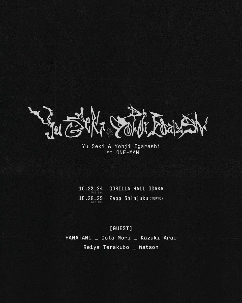 KingGnu_JP's tweet photo. 【Yu Seki & Yohji Igarashi】
Yu Seki & Yohji Igarashi初のワンマンライブ「1st ONE-MAN」開催📢
ゲスト出演者第3弾としてWatsonの出演が決定！

10/23(金)24(土) 大阪 GORILLA HALL OSAKA
10/28(水)29(木) 東京 Zepp Shinjuku

【GUEST】HANATANI／Cota Mori／新井和輝／Watson (ALL DATES)
寺久保伶矢(TOKYO - 10/28・10/29)

🎫チケットはコチラ
⏩https://t.co/LEUSPjPDVP

#勢喜遊  @yohji_igarashi @imwatoson