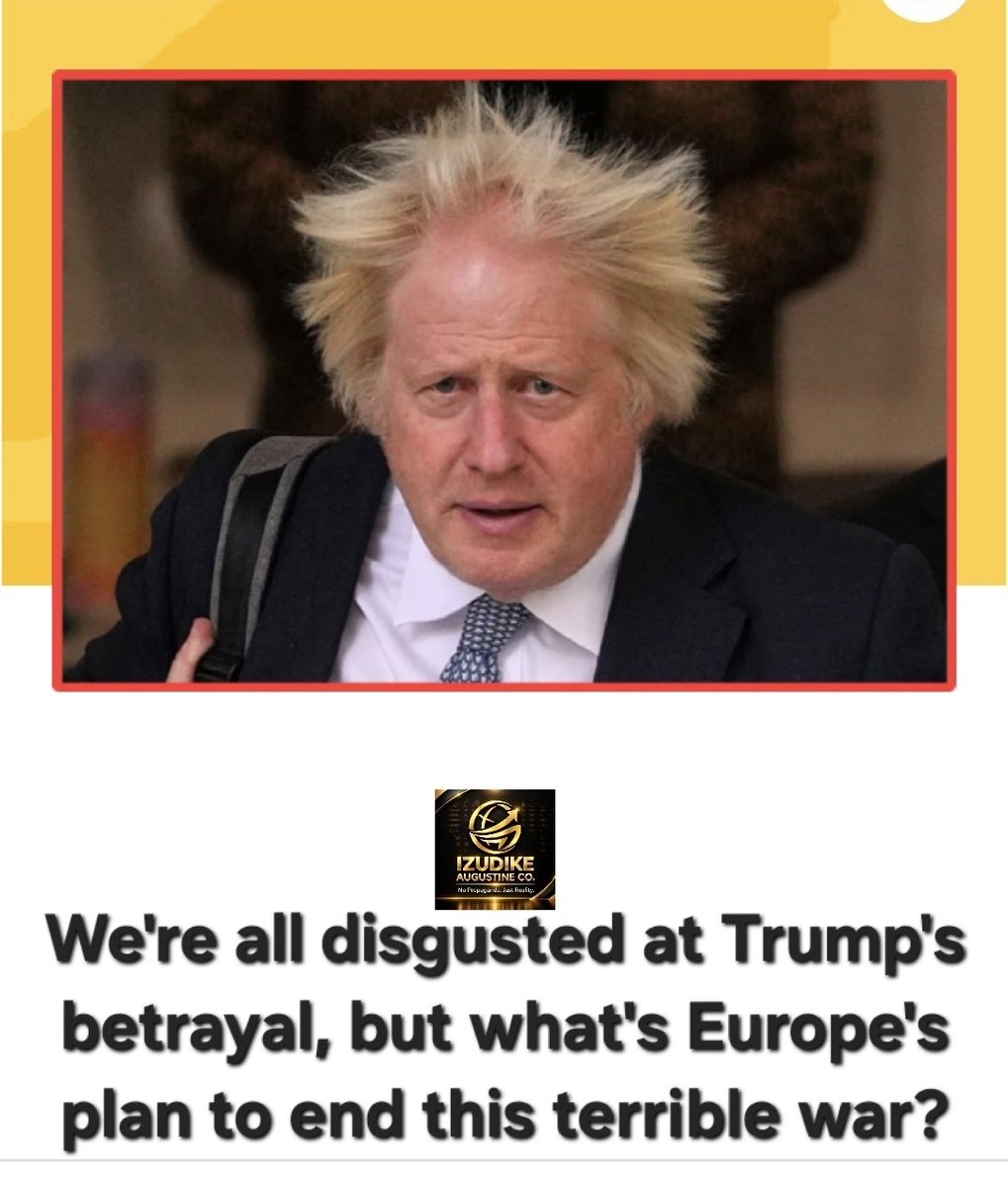 Izudike's tweet photo. BORIS JOHNSON CHALLENGES EUROPE! Johnson condemns Putin’s plan for Ukraine and criticises Trump’s stance, asking what Europe’s leaders are doing to end the devastating war.

 #IzudikeAugustine #UkraineWar #BorisJohnson https://t.co/ycVSyOIYqQ