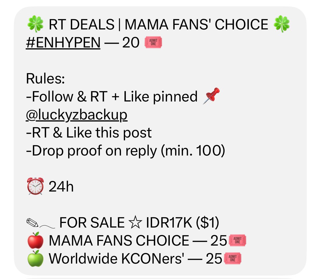 jmlgbrl's tweet photo. 🍀 RT DEALS | MAMA FANS' CHOICE 🍀 
#ENHYPEN — 20 🎟

Rules: 
-Follow &amp; RT + Like pinned 📌 @luckyzbackup
-RT &amp; Like this post 
-Drop proof on reply (min. 100)

⏰ 24h

✎𓂃 FOR SALE ☆ IDR17K ($1)
🍎 MAMA FANS CHOICE — 25🎟 
🍏 Worldwide KCONers' — 25🎟 https://t.co/kKNVFDZHAl