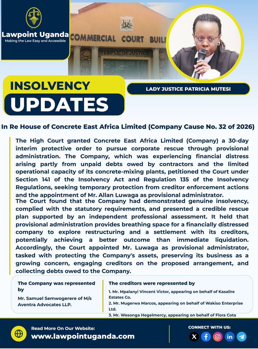 Lawpointuganda's tweet photo. High Court Grants House of Concrete East Africa Limited a 30-Day Interim Protective Order to Pursue Corporate Rescue and Appoints Allan Luwaga as Provisional Administrator.

The Court held that the Company had satisfied the requirements of Section 141 of the Insolvency Act and Regulation 135 of the Insolvency Regulations, demonstrating genuine insolvency and presenting a credible rescue plan supported by an independent professional assessment.

The Court reaffirmed that provisional administration provides a financially distressed company with breathing space to pursue restructuring and negotiate a settlement with creditors, potentially achieving a better outcome than immediate liquidation. 

Mr Allan Luwaga the provisional administrator was tasked with protecting the Company's assets, preserving its business as a going concern, engaging creditors on the proposed arrangement, and collecting debts owed to the Company.

Read more
https://t.co/zDkHsOz5A4