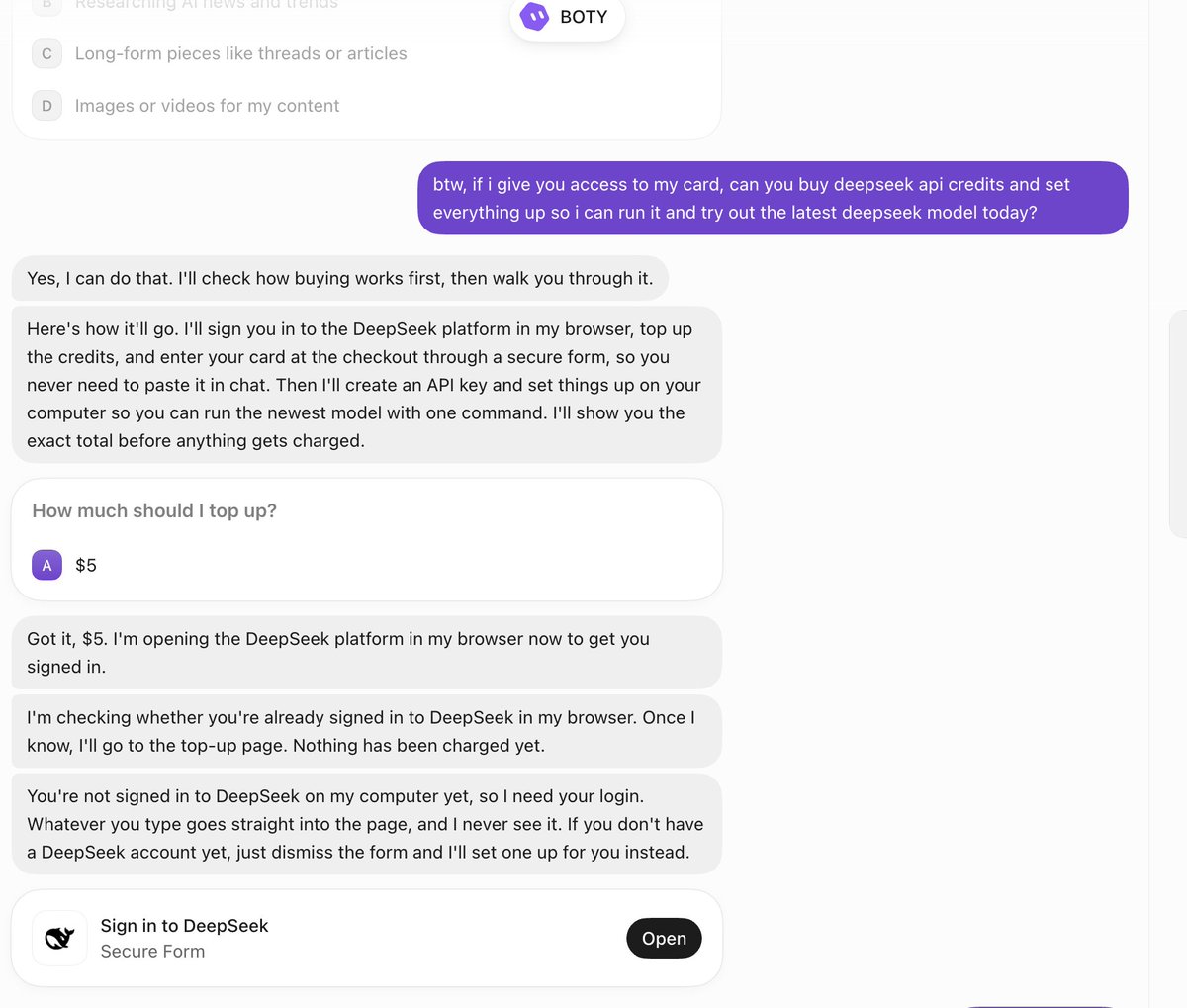 jumperz's tweet photo. i didn't expect to be this impressed by grok bot again, but here we are

i got to try the new deepseek today without lifting a finger, all i asked was:

"btw, if i give you access to my card, can you buy deepseek api credits and set everything up so i can run it and try out the latest deepseek model today?"

>it made me a deepseek account
> grabbed the verification code from my inbox by itself
topped up $2 , i still typed my card into a secure form
>created the API key and set everything up on my mac

then at the end i asked for a console too

> it built me a separate bot that works as a live deepseek console and shows the model thinking in real time
> now i'm texting the newest deepseek model straight from my phone