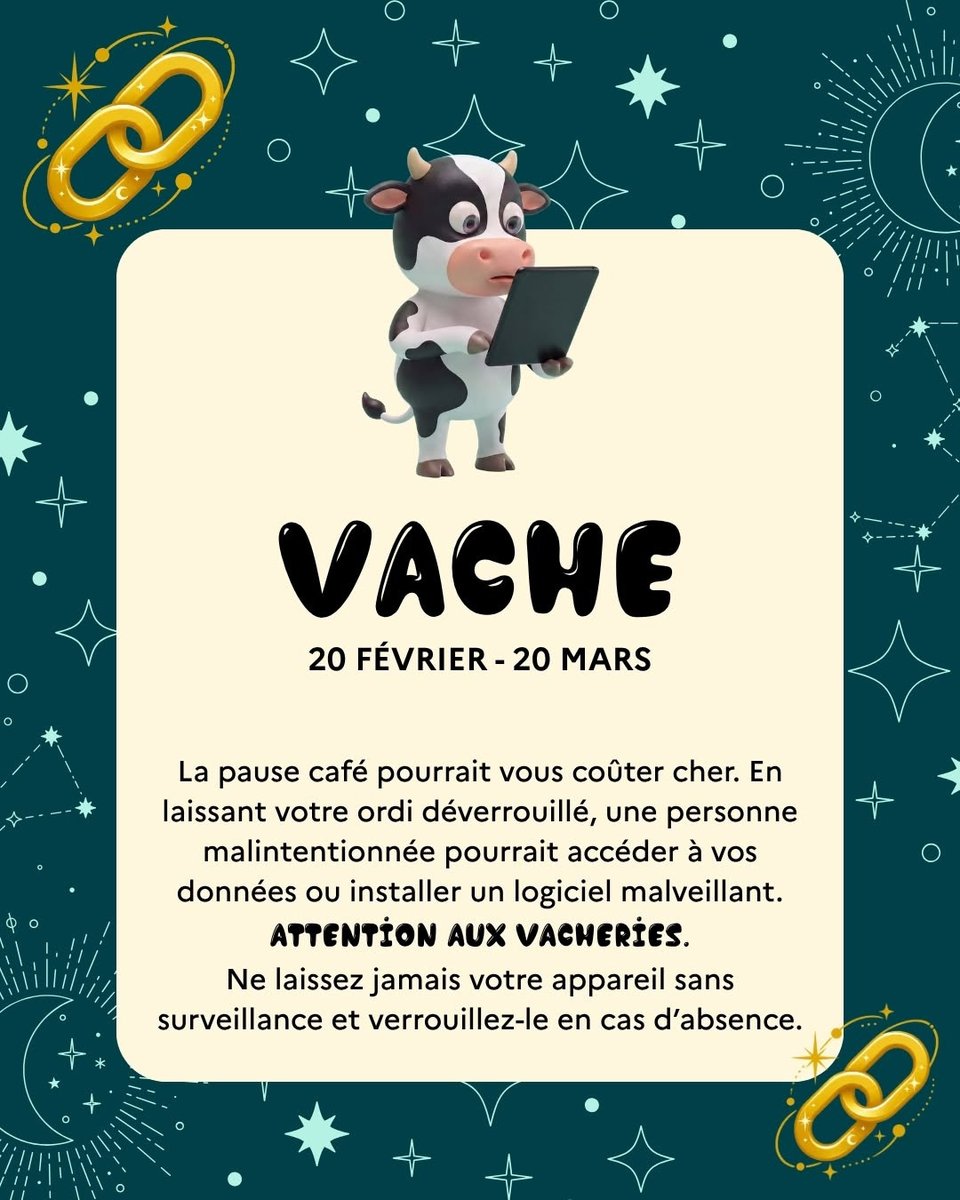 Prefet08's tweet photo. 🔐 #Cybermois | Jusqu’au 31 octobre, c’est le Cybermois !

Pour sa 14e édition, le Cybermois rappelle que la cybersécurité est l’affaire de tous. Quelques réflexes simples peuvent suffire à mieux protéger nos vies numériques.

🔮 À cette occasion, découvrez le « Cyberoscope » : à chaque animal son réflexe cyber, à adopter dès maintenant !

➡️ Un message ou un mail  trop beau pour être vrai ?  Méfiez-vous, c’est sûrement un piège.
➡️ Des mises à jour disponibles ?: faites-les sans attendre, elles permettent de corriger des failles de sécurité.
➡️ Ordinateur : ne le laissez pas sans surveillance et pensez à le verrouiller-le dès que vous vous absentez. 
➡️ Une rencontre en ligne ? : n’envoyez jamais d’argent à une personne que vous n’avez jamais rencontrée dans la vie réelle. 

👀  Rendez-vous la semaine prochaine pour découvrir la suite du Cyberoscope !

Se CyberProtéger, ce n’est pas si bête.

Plus d’informations : https://t.co/q5HLSJt3u3
                                                                                 
#CyberEngagés #Cybersécurité