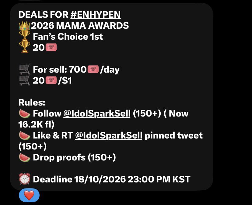 goodJayeveryWon's tweet photo. DEALS FOR #ENHYPEN
👑2026 MAMA AWARDS
🏆 Fan’s Choice 1st
🏆 20🎟️ 

🛒 For sell: 700🎟️/day
🛒 20🎟️/$1

Rules:
🍉 Follow @IdolSparkSell (150+) ( Now 16.2K fl)
🍉 Like &amp; RT @IdolSparkSell pinned tweet (150+)
🍉 Drop proofs (150+)

⏰ Deadline 18/10/2026 23:00 PM KST
#ENFuelUp https://t.co/q71HEzVrHF