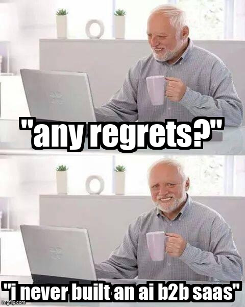 ibothinks's tweet photo. the biggest regret people have on their deathbed is not building an ai b2b saas

90% of them said the exact same thing. real statistic

sure, most startups fail

but your vibe coded ai slop could be the next cursor

open your laptop and tell opus to build it. 

make no mistakes https://t.co/a8JhdWVCrx