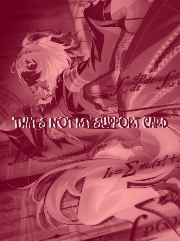 simplytachyon's tweet photo. [ #UmaTwilight ]

Event Two: That's not my support card..

..Something wicked comes from them, there's no upsides.
A Curse..? A Burden..? What do they entail?

( REPLY TO GET YOUR CURSE. ) https://t.co/NvvE83qrcm