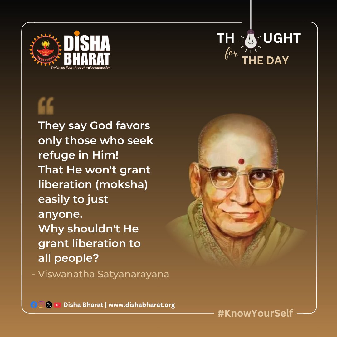 DishaBharat's tweet photo. They say God favors only those who seek refuge in Him! 
That He won't grant liberation (moksha) easily to just anyone. 
Why shouldn't He grant liberation to all people?
 - Viswanatha Satyanarayana
#knowyourself https://t.co/063O4HG9Oe