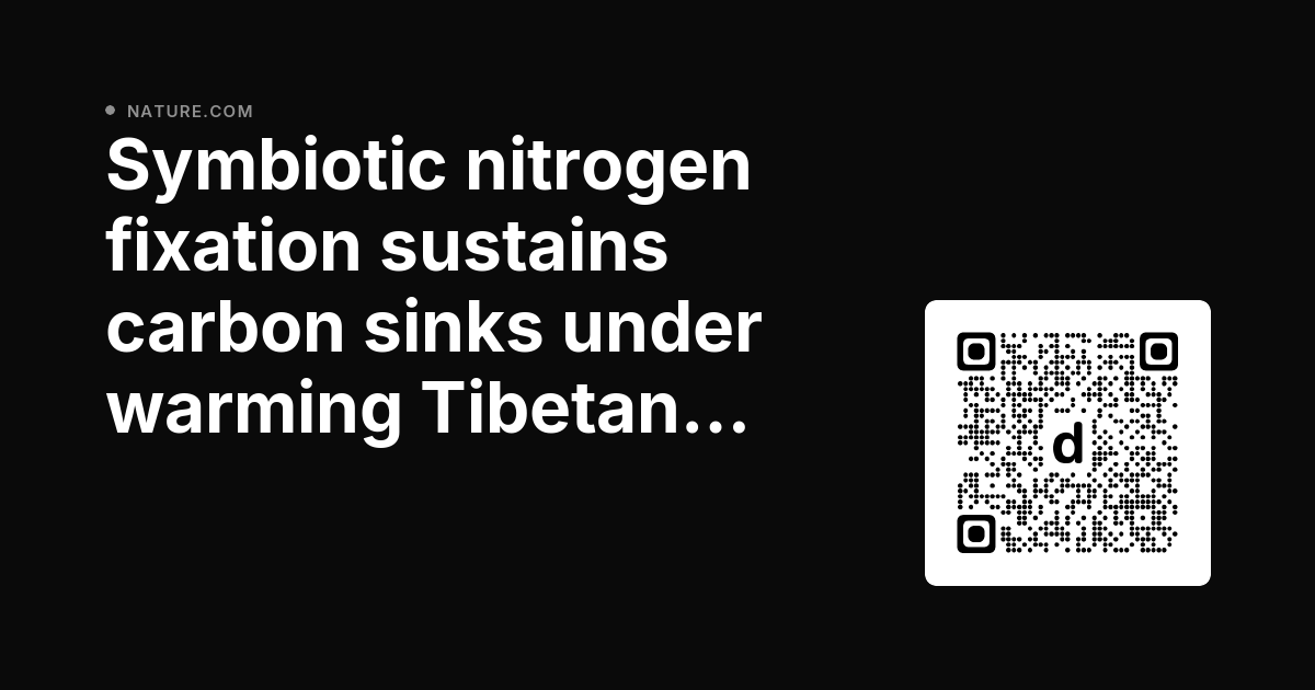 CommsEarth's tweet photo. Symbiotic nitrogen fixation sustains carbon sinks under warming Tibetan permafrost region dlvr.​it/TVyNp1 https://t.co/yZPHWr27Sc