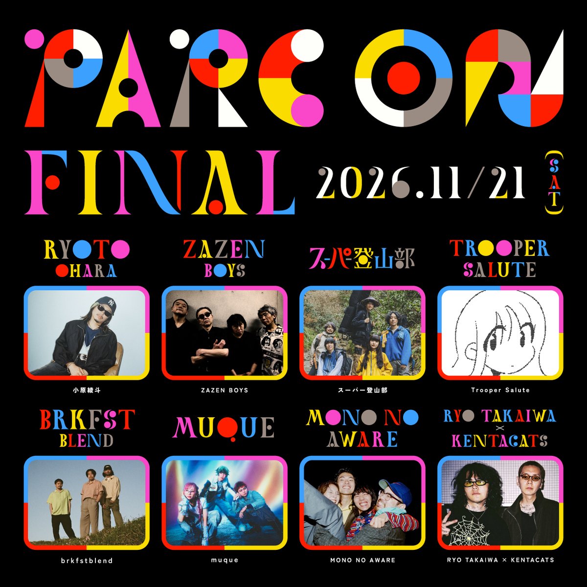 parco_fukuoka's tweet photo. ／
🌟全LINE UP解禁🌟
『PARC ON FINAL』
＼

🗓️2026.11.21(土) 開場13:00／開演14:00 
🎫入場料：前売券6,600円／当日券7,700円／U-22 5,500円
※税込価格
※別途1ドリンクオーダー

【出演者】
小原 綾斗 @jimihemn
ZAZEN BOYS @MatsuriStudio
スーパー登山部 @sclimbingclub
Trooper Salute @Trooper_Salute
brkfstblend @brkfstblend
muque @muque_official
MONO NO AWARE @mono_no_aware_
RYO TAKAIWA @ryotakaiwa0827 × KENTACATS @KENTACATSBOMBYX

▼詳細はこちら！
https://t.co/4Sp7BPdLEV

#PARCON #福岡PARCO