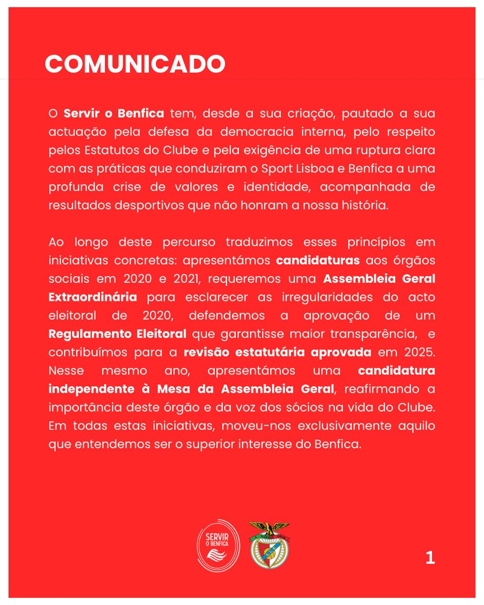 ServirOBenfica's tweet photo. O Servir o Benfica tem desde a sua criação, pautado a sua actuação pela defesa da democracia interna, pelo respeito pelos Estatutos do Clube, e pela exigência de uma ruptura clara com as práticas que conduziram o Sport Lisboa e Benfica a uma profunda crise de valores e identidade, acompanhada de resultados desportivos que não honram a nossa história.

Ao longo deste percurso traduzimos esses princípios em iniciativas concretas: apresentámos candidaturas aos órgãos sociais em 2020 e 2021, requeremos uma Assembleia Geral Extraordinária para esclarecer as irregularidades do acto eleitoral de 2020, defendemos a aprovação de um Regulamento Eleitoral que garantisse maior transparência,  e contribuímos para a revisão estatutária aprovada em 2025. Nesse mesmo ano, apresentámos uma candidatura independente à Mesa da Assembleia Geral, reafirmando a importância deste órgão e da voz dos sócios na vida do Clube. Em todas estas iniciativas, moveu-nos exclusivamente aquilo que entendemos ser o superior interesse do Benfica.

Na sequência de notícias e iniciativas tornadas públicas nas últimas semanas, entendemos ser útil esclarecer a posição do movimento.

O Servir o Benfica não participou na criação nem integra ou se encontra representado nos novos grupos de sócios recentemente apresentados. A participação de pessoas com ligação ao movimento não traduz qualquer envolvimento ou apoio do Servir o Benfica a essas iniciativas.

Neste contexto, esclarecemos que, por decisão da maioria dos elementos, Francisco Benitez e Guilherme Fontes deixaram de integrar o Servir o Benfica.

A sua participação noutras iniciativas constitui uma opção legítima, assumida exclusivamente a título individual, que não representa nem vincula o movimento. Agradecemos a ambos o valioso contributo para as causas que defendemos e para o serviço ao Clube. A Francisco Benitez, deixamos ainda uma palavra especial de reconhecimento pela disponibilidade e pelo compromisso com que, em 2020 e 2021, assumiu a candidatura à presidência do Sport Lisboa e Benfica pelo nosso projecto.

O Servir o Benfica continuará a acompanhar a vida do Clube, a informar os sócios e a intervir com propostas e posições próprias, mantendo a independência, a determinação e a lealdade aos valores do Benfica que sempre orientaram a sua actuação.