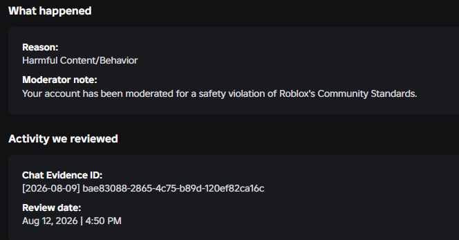 binarycrush's tweet photo. I've seen some people have success by complaining a lot on Twitter so sure I'll do it too...

Day 67 of being permanently banned for a Chat Evidence ID which doesn't exist in Roblox's records. My browser now autofills the not-approved

Ban ID: 8cd46c07-6e4d-48ec-87d9-e750046aba99 https://t.co/hSuD3yXWQQ