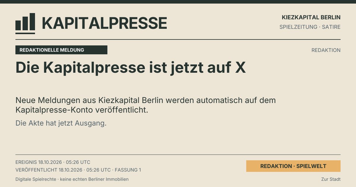 kietzcapital_pr's tweet photo. Kiezkapital Berlin · Spielwelt
Die Kapitalpresse ist jetzt auf X
Neue Meldungen aus Kiezkapital Berlin werden automatisch auf dem Kapitalpresse-Konto veröffentlicht.
Kommentar: Die Akte hat jetzt Ausgang.
https://t.co/mmX2qWWUTG https://t.co/yuwjSNR3u0