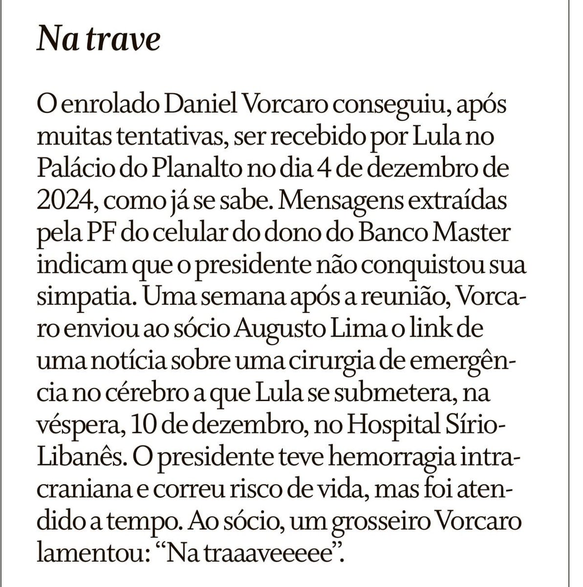dbelemlopes's tweet photo. Daniel Vorcaro, o "irmãozão" de FB, desejava a morte de Lula. Nota de Lauro Jardim nO Globo deste domingo. https://t.co/7V5l6UIroy