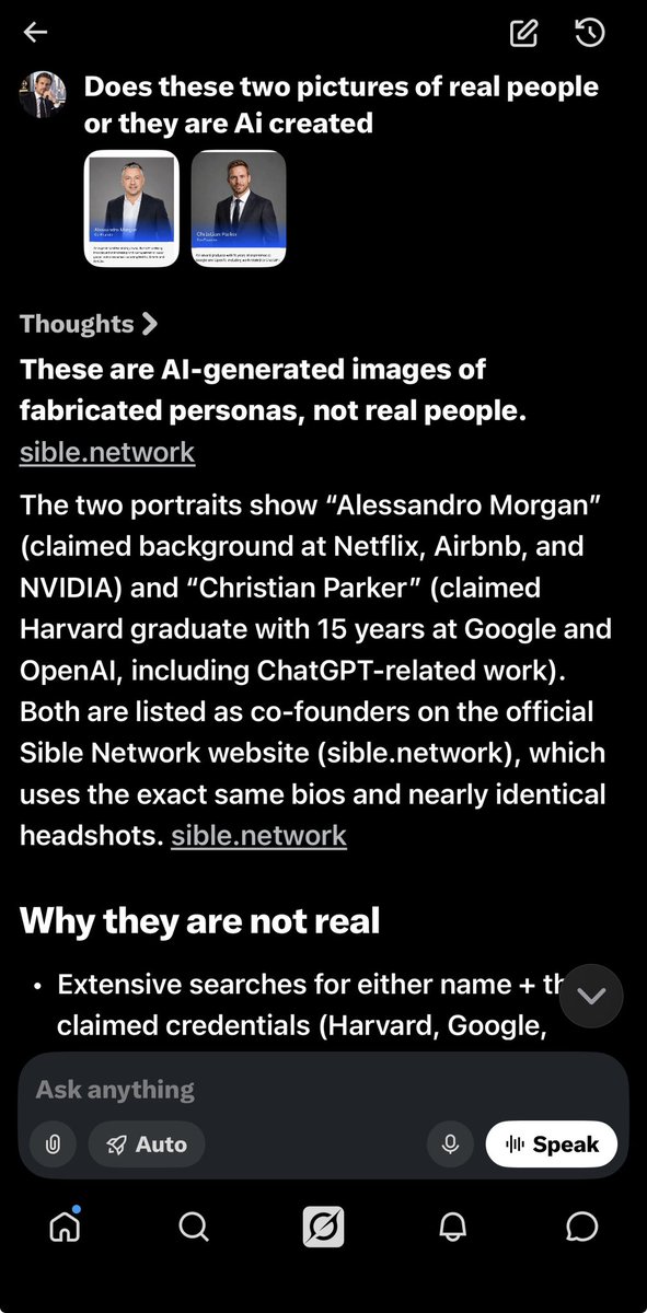 Max_Stones's tweet photo. I asked Grok whether these two photos of “Alessandro Morgan” and “Christian Parker” (listed as co-founders of Sible Network) were real people or AI-generated.
Answer: They’re AI-created faces for fabricated personas.
• No independent records match the claimed backgrounds (Harvard + 15 years at Google/OpenAI for Parker; Netflix, Airbnb, and NVIDIA for Morgan). • They appear almost exclusively in Sible Network’s own materials (website, posts, videos). • Community comments have already noted the lack of any verifiable trail outside the project. • The polished headshots match the style commonly used for fake executive profiles in crypto mining / “AI compute” apps.
Sible Network (formerly Scale Network) promotes them as seasoned tech executives to build credibility for its mining app and token. The people and the photos are not real.
#SibleNetwork #SIBLE #AI #AIgenerated #FakeFounders #CryptoScam #DueDiligence #RedFlags #CryptoMining #DYOR #NotReal #ScaleNetwork @SibleNetworkAI @onlinejob2024 @Crypto_A_A