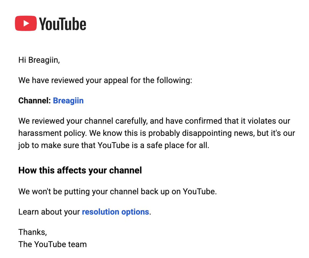 friendlybrey's tweet photo. @TeamYouTube
my channel with over 100,000 subscribers was terminated and the appeal wa rejected for "Harassment and CyberBullying.”

 Im asking for a HUMAN to review my channel to understand the context without automated detection. Im very confident my channel complies with YouTube’s policies and would greatly appreciate a reconsideration of this decision. Thank you.