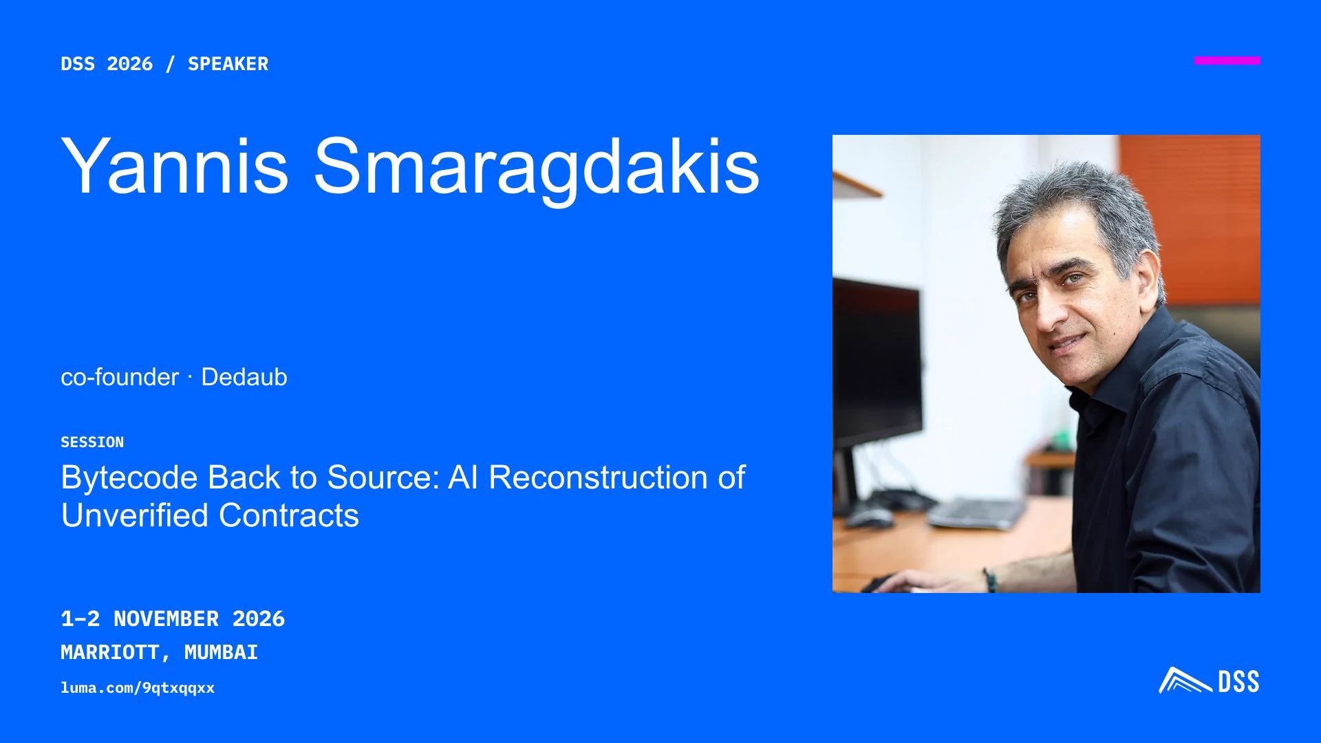 DSS 2026 speaker announcement card for Yannis Smaragdakis: Bytecode Back to Source: AI Reconstruction of Unverified Contracts.