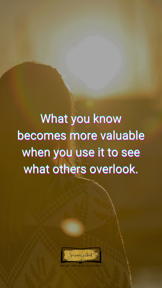 SusanGilbert's tweet photo. What you know becomes more valuable when you use it to see what others overlook. https://t.co/oXRPc1LsVU
