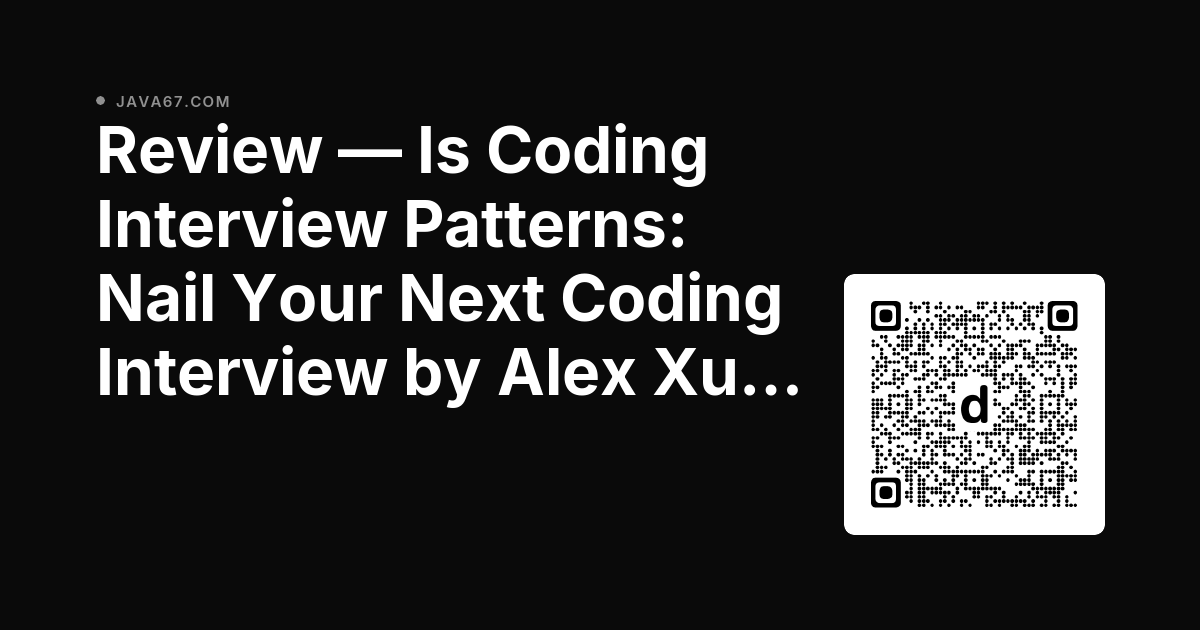 javinpaul's tweet photo. Review — Is Coding Interview Patterns: Nail Your Next Coding Interview by Alex Xu &amp; Shaun Gunawardane Good for Tech Interviews? dlvr.​it/TVygRn #BookReview #CodingInterview https://t.co/KM9l7li1Ma