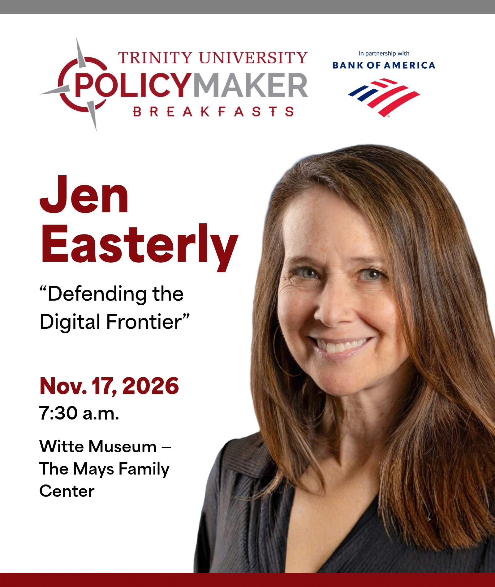 This is an event flyer for Trinity University Policymaker Breakfasts. It features a person smiling. The event is titled "Defending the Digital Frontier" with Jen Easterly as the speaker. The event is on November 17, 2026, at 7:30 a.m., at Witte Museum – The Mays Family Center. The flyer includes logos for Trinity University and Bank of America.