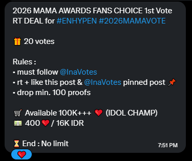 jakehours's tweet photo. 2026 MAMA AWARDS FANS CHOICE 1st Vote 
RT DEAL for #ENHYPEN #2026MAMAVOTE

🎁 20 votes

Rules :
• must follow @InaVotes 
• rt + like this post &amp; @InaVotes pinned post 📌
• drop min. 100 proofs  

🛒 Available 100K+++ ❤️ (IDOL CHAMP)
💵 400❤️/ 16K IDR

⌛ End : No limit https://t.co/80Pln1MLda