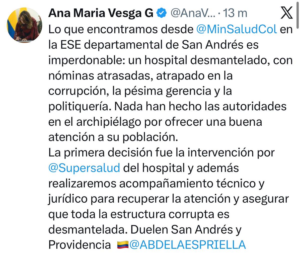 BluRadioCo's tweet photo. La ministra de Salud, Ana María Vesga, denunció que en la intervención de la Supersalud al Hospital Departamental de San Andrés, Providencia y Santa Catalina se encontró “un hospital desmantelado, con nóminas atrasadas, atrapado en la corrupción, la pésima gerencia y la politiquería”. La ministra también anunció acompañamiento técnico y jurídico para recuperar la atención.

La medida se da tras los señalamientos del presidente Abelardo De La Espriella contra la gobernadora Girley Ordóñez y la representante a la Cámara Elizabeth Jay-Pang por presuntas irregularidades en el manejo de recursos públicos.