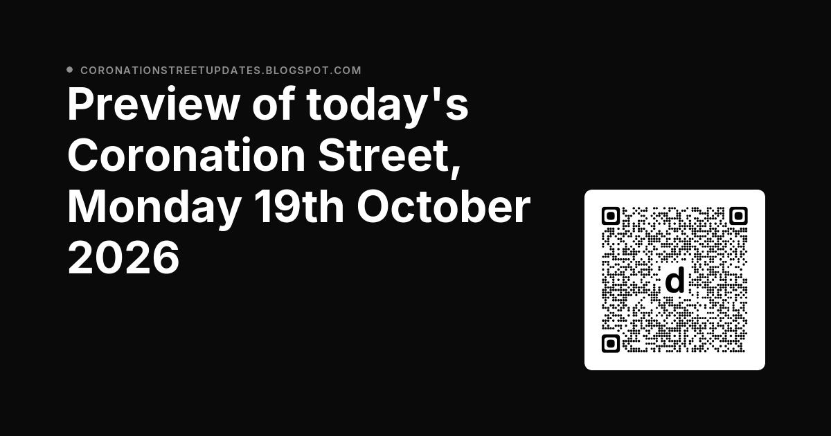 CoroStreetBlog's tweet photo. Corrie Blog Post: Preview of today's Coronation Street, Monday 19th October 2026 dlvr.​it/TVyrdk #Corrie https://t.co/Kxef8nQ2pB