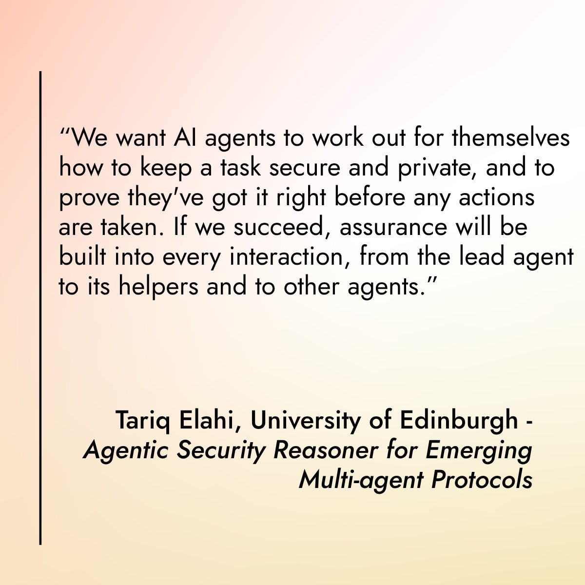 ARIA_research's tweet photo. With the capability to coordinate securely, AI agents could act reliably on our behalf, unlocking a whole range of economically and socially valuable interactions that were previously inaccessible.

Meet the first cohort of teams we’re backing to make it happen, as part of our £50m Scaling Trust programme. 👇
https://t.co/viuoZURjZJ