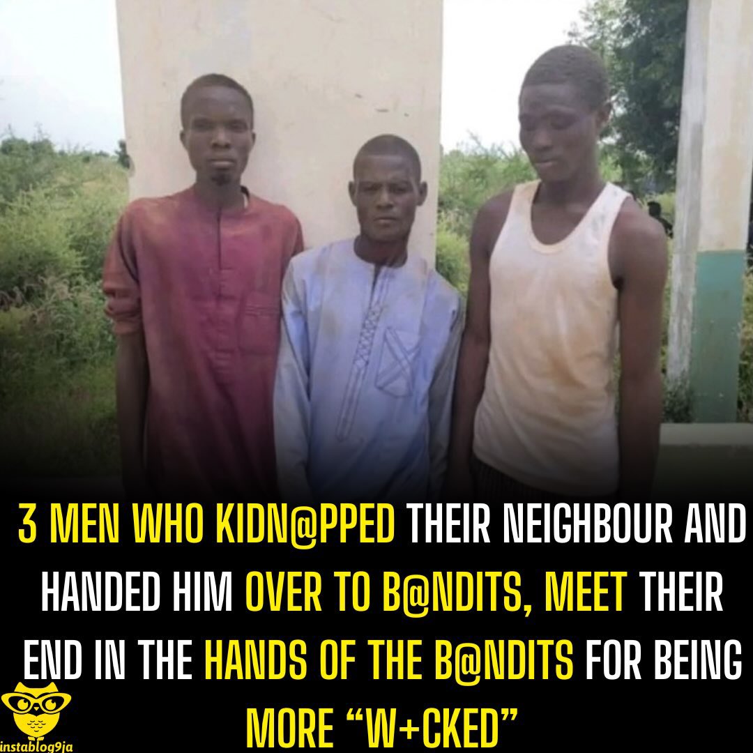 instablog9ja's tweet photo. 3 Men Who Kidn@pped Their Neighbor And Handed Him Over To B@ndits, Meet Their End In The Hands Of The B@ndits For Being More “W+cked”

Three men from Jibia Local Government Area of Katsina State were reportedly k+lled by b@ndits after allegedly kidn@pping a young boy, collecting ransom from his family and later k+lling him.

The victim, identified as Umar Sa’ad Moba, was reportedly abd¥cted by the three men and handed over to a group of b@ndits.

According to reports, Umar’s family paid millions of naira as ransom for his release. Following the payment, the b@ndits reportedly handed the boy back to the same three men to take him home.

However, the men allegedly stopped in the bush and k+lled Umar because they knew him and feared he could identify them. They reportedly abandoned his body and left the area.

When Umar failed to return home after the ransom was paid, his family reportedly contacted the b@ndits to find out what had happened. The b@ndits allegedly told them that the boy had already been released to the three men.

The b@ndits later reportedly lured the suspects back by claiming that additional ransom money had been received. Upon their return, the three men were allegedly detained and questioned.

According to the report, the suspects confessed to k+lling Umar and disclosed where they had abandoned his body. They were reportedly later k+lled by the b@ndits.

The allegations, including the k+lling and the reported confessions, remain subject to confirmation by the relevant authorities.