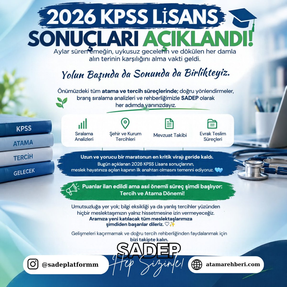 sadeplatformm's tweet photo. 2026 KPSS LİSANS SONUÇLARI AÇIKLANDI! 🎓
 
​Aylar süren emeğin, uykusuz gecelerin ve dökülen her damla alın terinin karşılığını alma vakti geldi.

​🌿 Yolun Başında da Sonunda da Birlikteyiz.
​Önümüzdeki tüm atama ve tercih süreçlerinde; doğru yönlendirmeler, branş sıralama analizleri ve rehberliğimizle SADEP olarak her adımda yanınızdayız.

​Uzun ve yorucu bir maratonun en kritik virajı geride kaldı. Bugün açıklanan 2026 KPSS Lisans sonuçlarının, meslek hayatınıza açılan kapının ilk anahtarı olmasını temenni ediyoruz. 💙

​Puanlar ilan edildi ama asıl önemli süreç şimdi başlıyor: Tercih ve Atama Dönemi!

​Sıralama analizlerinden şehir ve kurum tercihlerine, mevzuat takibinden evrak teslim süreçlerine kadar aklınıza takılan her soruda, dün olduğu gibi bugün de SADEP (Sağlıkçı Destek Platformu) ailesi olarak yanınızdayız. 
​Umutsuzluğa yer yok; bilgi eksikliği ya da yanlış tercihler yüzünden hiçbir meslektaşımızın yalnız hissetmesine izin vermeyeceğiz.

​Aramıza yeni katılacak tüm meslektaşlarımıza şimdiden başarılar dileriz. 🩺✨

​📌 Gelişmeleri kaçırmamak ve doğru tercih rehberliğinden faydalanmak için bizi takipte kalın. 
​
               https://t.co/5l25gHr9iq