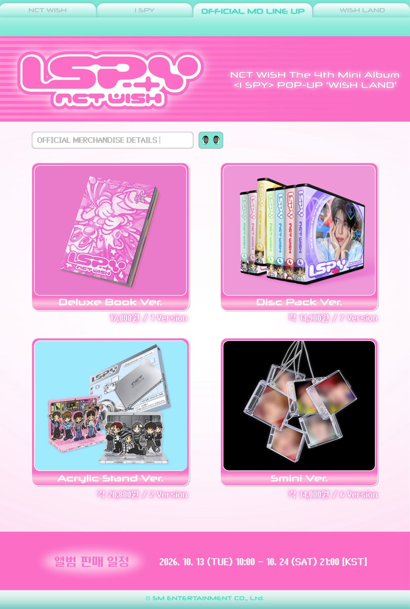 nctwishofficial's tweet photo. 2026 NCT WISH The 4th Mini Album <I SPY> 
OFFICIAL MERCHANDISE ON-SITE SALES DETAILS

SALES DATES & LOCATIONS

[ON-SITE / SHOWCASE]
📍 서울 성북구 안암로 145 (@고려대학교 화정체육관)
📆 2026.10.10 (SAT) 12:00 ~ 17:00 [KST]
📆 2026.10.11 (SUN) 10:00 ~ 12:00 [KST]
📆 2026.10.11 (SUN) 13:30 ~ 17:00 [KST]

[ON-SITE / POP-UP 'WISH LAND']
📍 서울 성동구 연무장7길 13 (@트렌드팟 바이 올리브영N 성수)
📆 2026.10.14 (WED) ~ 2026.10.24 (SAT)

팝업 관련 다양한 소식을
전용 X (@NCTWISH_POPUP) 계정에서 확인해 보세요. 

EVERYTHING, ALL AT ONCE, NEO
https://t.co/oVNKWPOuPK  

#NCTWISH #ISPY
#NCTWISH_ISPY #NCTWISH_POPUP
#NCT_10TH_ANNIVERSARY
