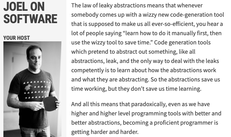 johncrickett's tweet photo. Decades later I still find Joel on Software as relevant as when I first read it.

If you haven't read it, check out The Law of Leaky Abstractions.

Keep it in mind when someone tells you coding agents are another level of abstraction. As Joel and Thariq say sooner or later you'll end up needing to understand the lower level.