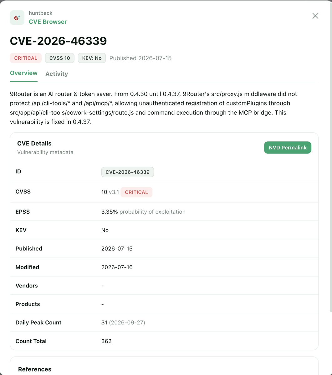 Huntbackio's tweet photo. The AI supply chain is already under fire.

CVE-2026-46339 (CVSS 10, critical) is an unauthenticated RCE in 9Router, an AI router / token-saver, via its MCP bridge. Unprotected /api/mcp/* lets an attacker register plugins and execute commands with no auth.

On our deception network: 362 hits from 312 distinct IPs since Sept 22, with a tight operator cluster on 69.5.169[.]x (DE).

As teams bolt MCP into production, the agent layer is now an attack surface. Running 9Router < 0.4.37? Patch now.

#ThreatIntel #MCP #AI #RCE